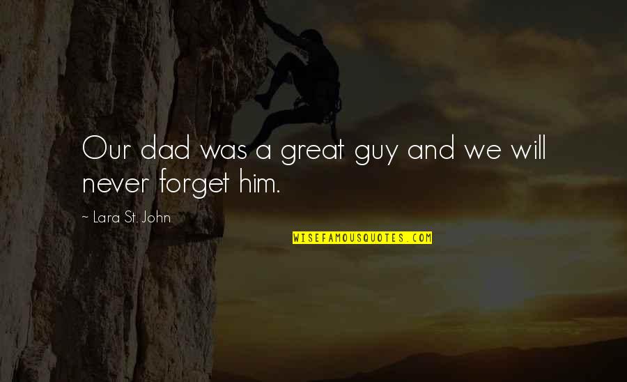 A Great Dad Quotes By Lara St. John: Our dad was a great guy and we