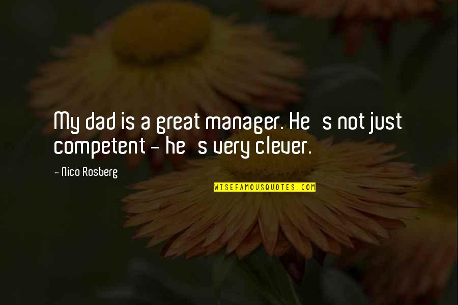 A Great Dad Quotes By Nico Rosberg: My dad is a great manager. He's not