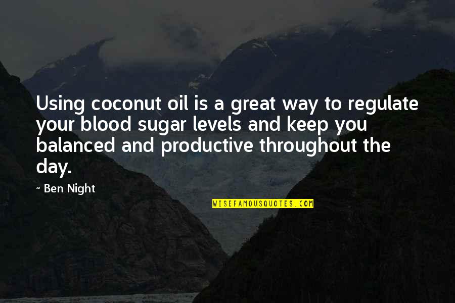 A Great Day Quotes By Ben Night: Using coconut oil is a great way to