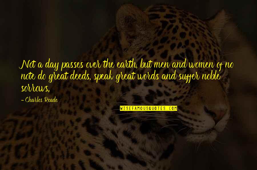 A Great Day Quotes By Charles Reade: Not a day passes over the earth, but