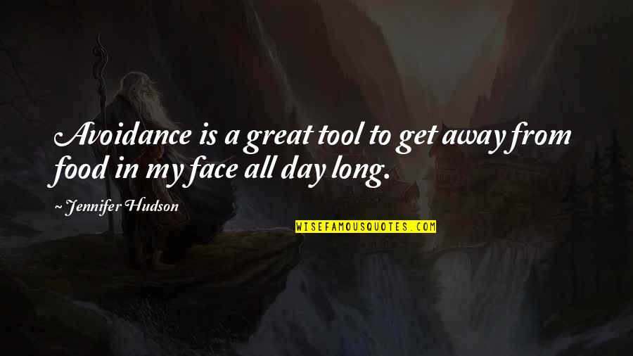 A Great Day Quotes By Jennifer Hudson: Avoidance is a great tool to get away