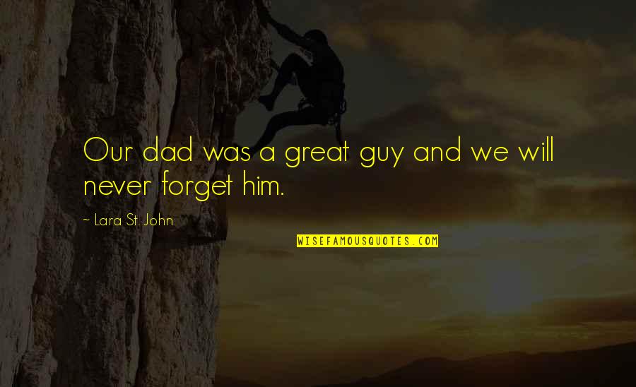 A Great Day Quotes By Lara St. John: Our dad was a great guy and we