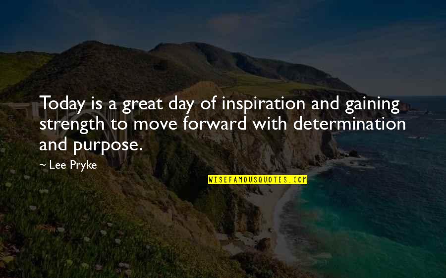 A Great Day Quotes By Lee Pryke: Today is a great day of inspiration and