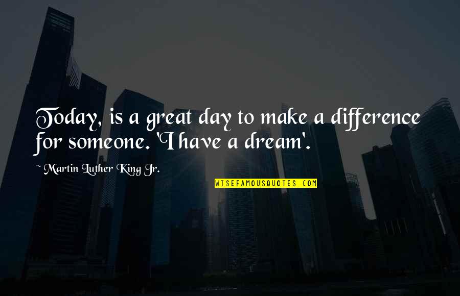 A Great Day Quotes By Martin Luther King Jr.: Today, is a great day to make a