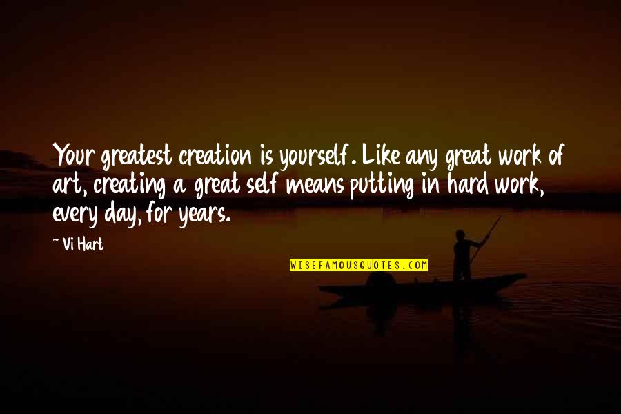 A Great Day Quotes By Vi Hart: Your greatest creation is yourself. Like any great