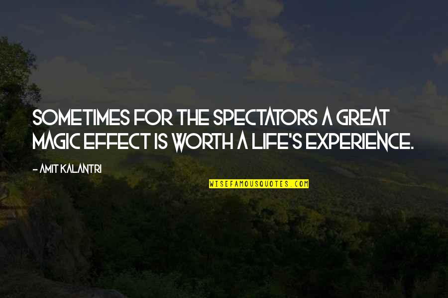 A Great Experience Quotes By Amit Kalantri: Sometimes for the spectators a great magic effect