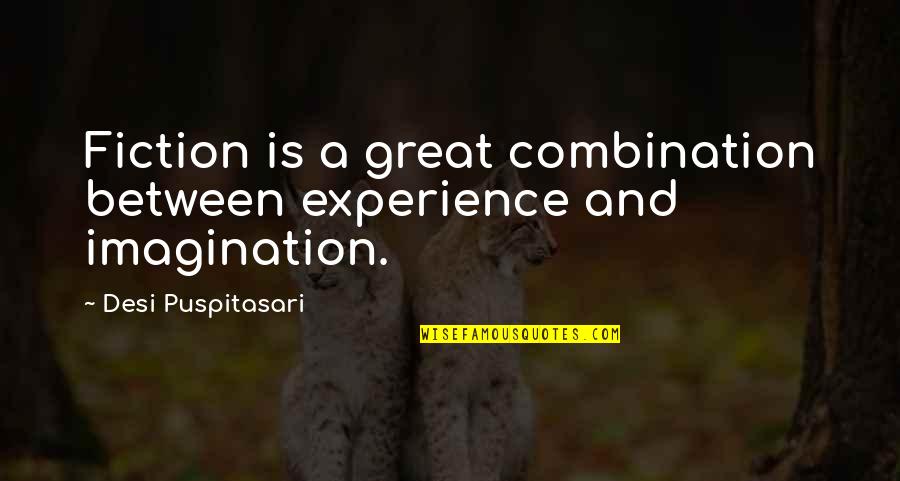 A Great Experience Quotes By Desi Puspitasari: Fiction is a great combination between experience and A Great Experience Quotes By Desi Puspitasari: Fiction is a great combination between experience and