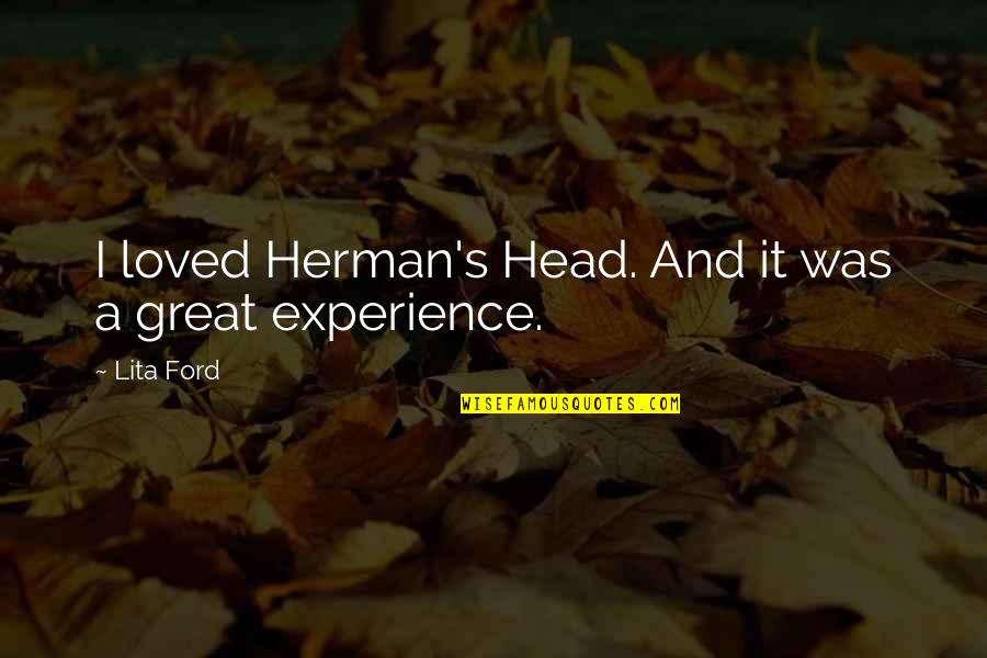A Great Experience Quotes By Lita Ford: I loved Herman's Head. And it was a