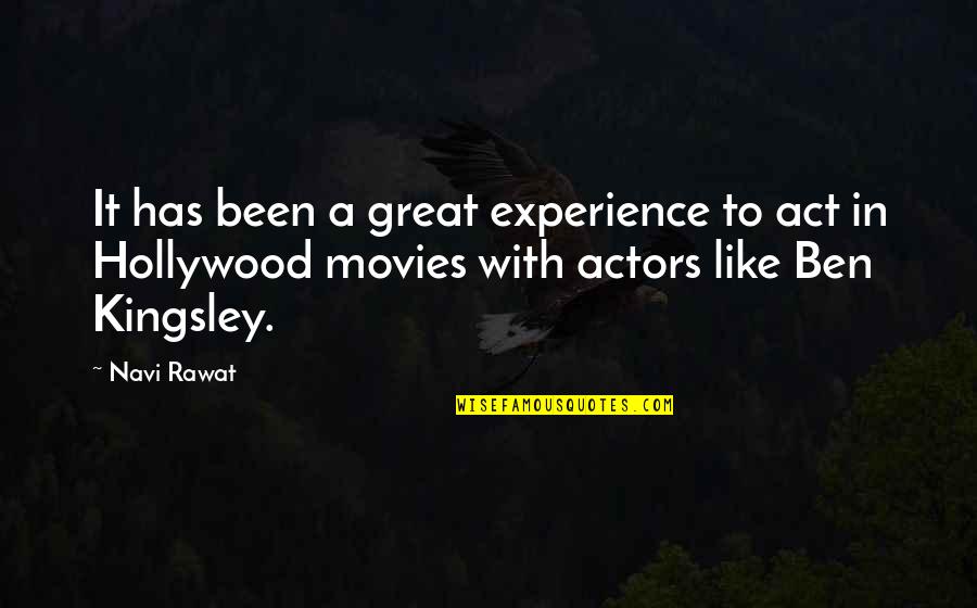 A Great Experience Quotes By Navi Rawat: It has been a great experience to act A Great Experience Quotes By Navi Rawat: It has been a great experience to act