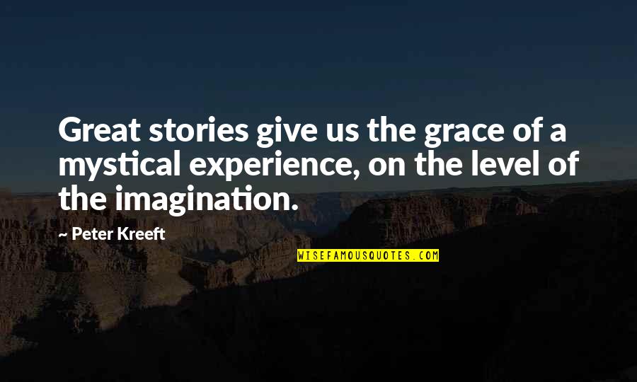 A Great Experience Quotes By Peter Kreeft: Great stories give us the grace of a A Great Experience Quotes By Peter Kreeft: Great stories give us the grace of a