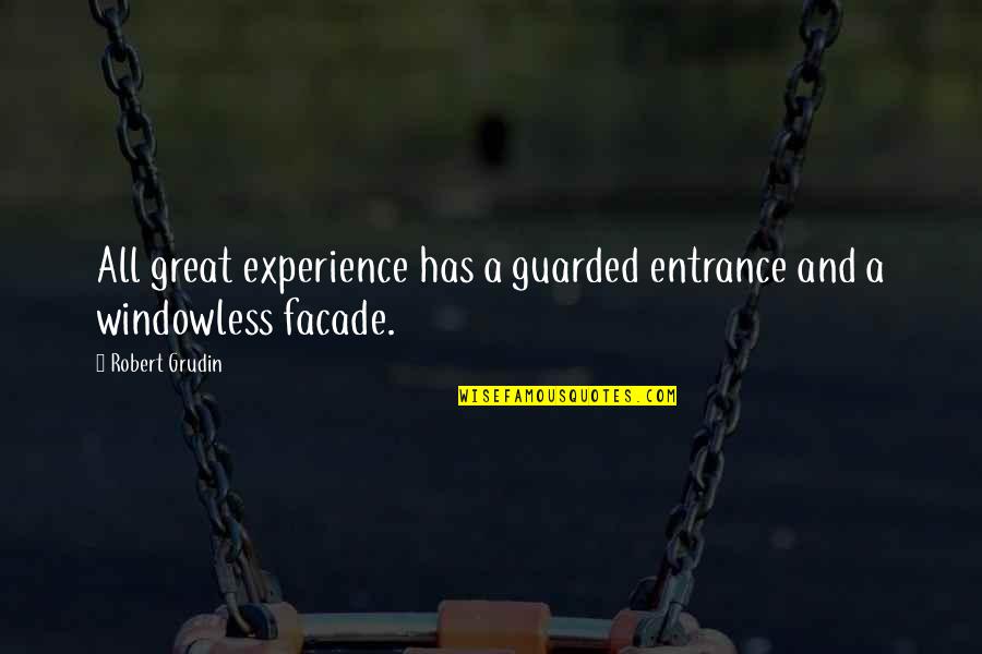 A Great Experience Quotes By Robert Grudin: All great experience has a guarded entrance and