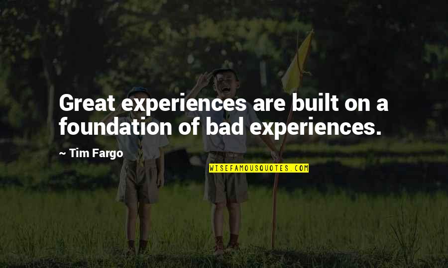 A Great Experience Quotes By Tim Fargo: Great experiences are built on a foundation of