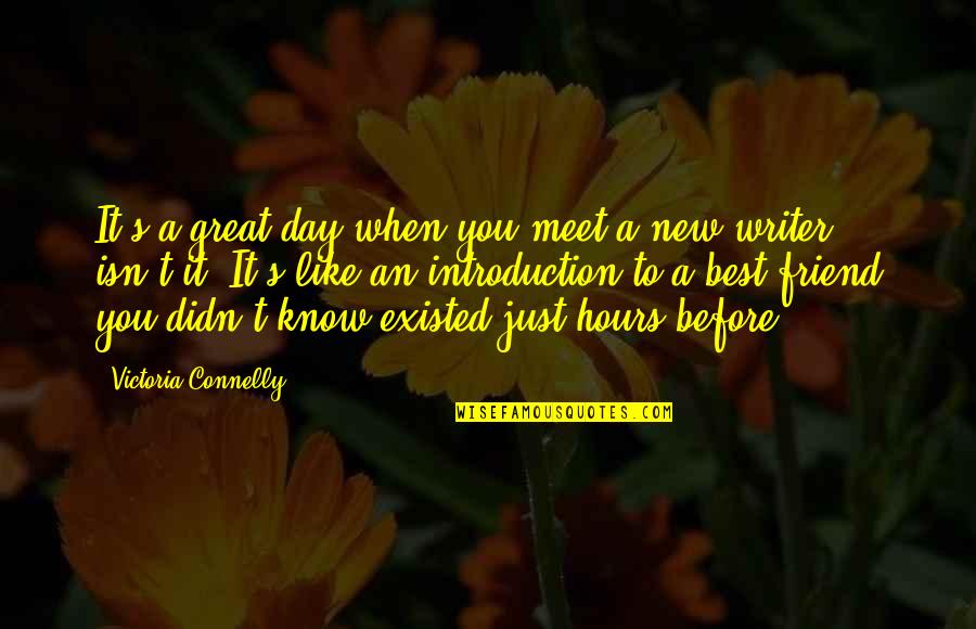 A Great Friend Quotes By Victoria Connelly: It's a great day when you meet a