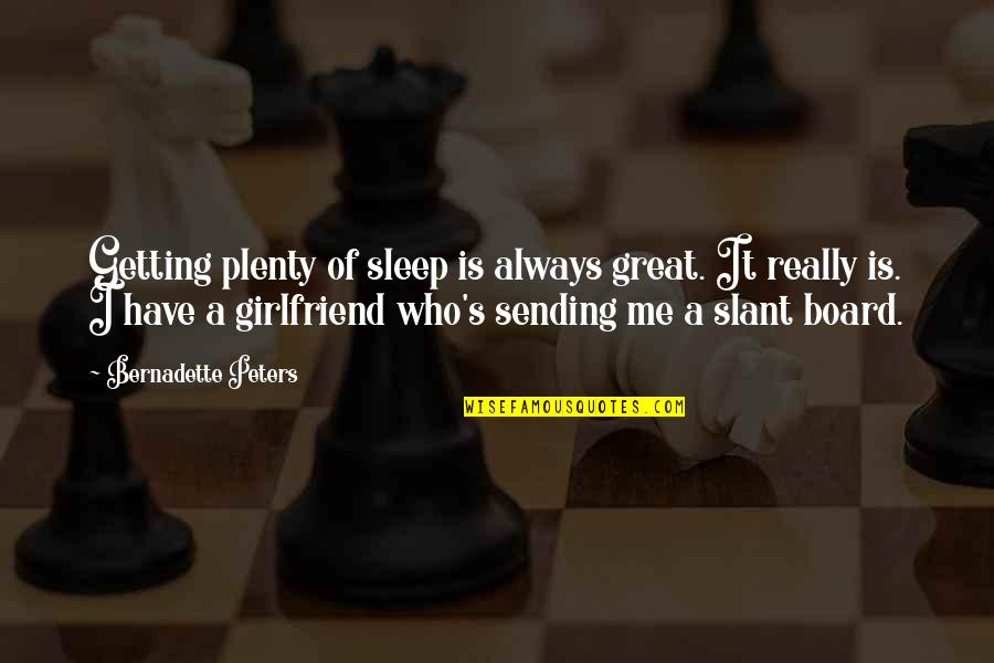 A Great Girlfriend Quotes By Bernadette Peters: Getting plenty of sleep is always great. It