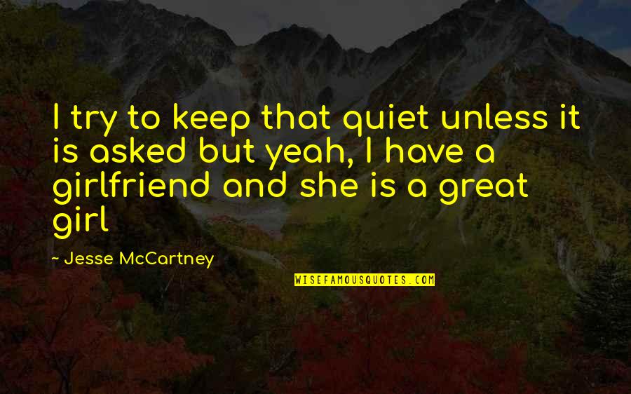 A Great Girlfriend Quotes By Jesse McCartney: I try to keep that quiet unless it