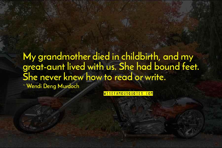 A Great Grandmother Quotes By Wendi Deng Murdoch: My grandmother died in childbirth, and my great-aunt