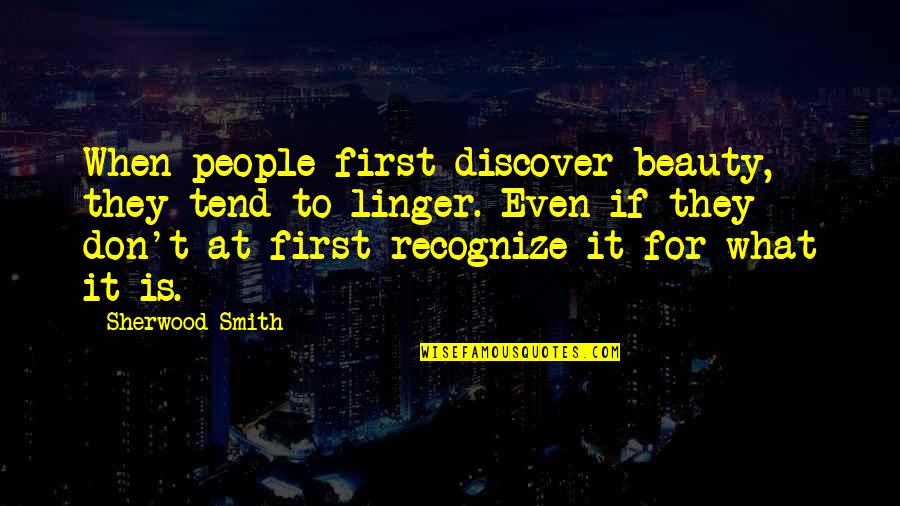 A Great Job Done Quotes By Sherwood Smith: When people first discover beauty, they tend to A Great Job Done Quotes By Sherwood Smith: When people first discover beauty, they tend to