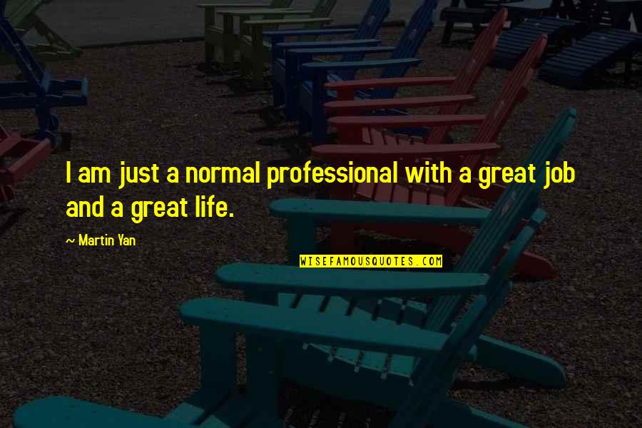 A Great Job Quotes By Martin Yan: I am just a normal professional with a