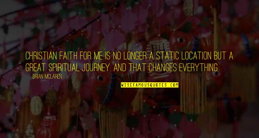 A Great Journey Quotes By Brian McLaren: Christian faith for me is no longer a A Great Journey Quotes By Brian McLaren: Christian faith for me is no longer a