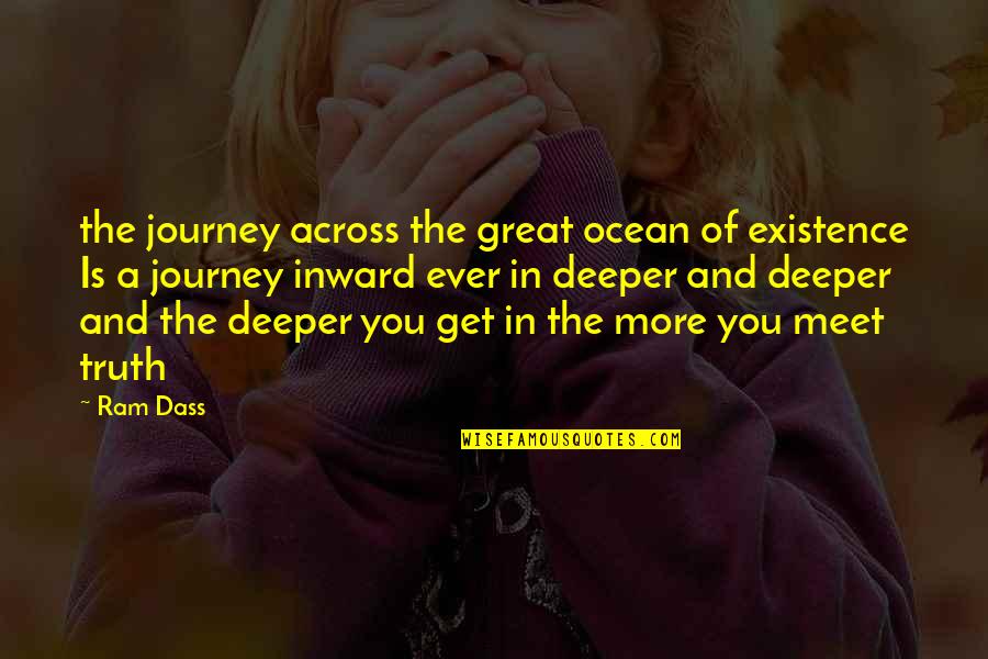 A Great Journey Quotes By Ram Dass: the journey across the great ocean of existence A Great Journey Quotes By Ram Dass: the journey across the great ocean of existence