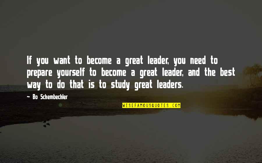 A Great Leader Quotes By Bo Schembechler: If you want to become a great leader,