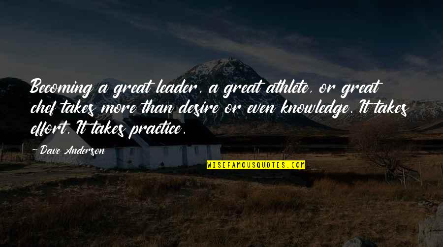 A Great Leader Quotes By Dave Anderson: Becoming a great leader, a great athlete, or