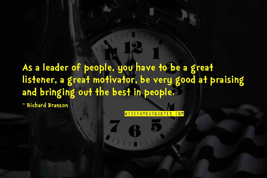A Great Leader Quotes By Richard Branson: As a leader of people, you have to