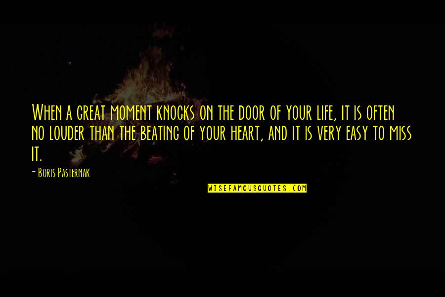 A Great Life Quotes By Boris Pasternak: When a great moment knocks on the door