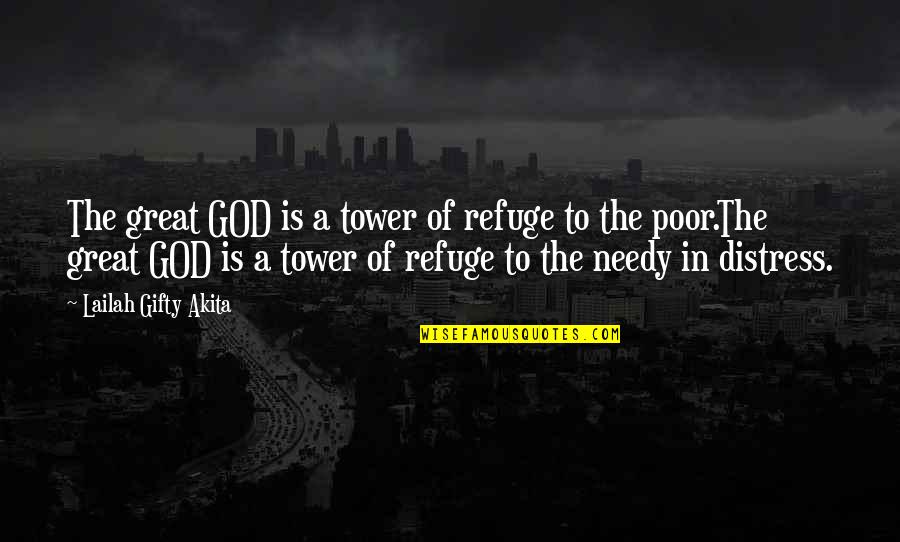 A Great Life Quotes By Lailah Gifty Akita: The great GOD is a tower of refuge