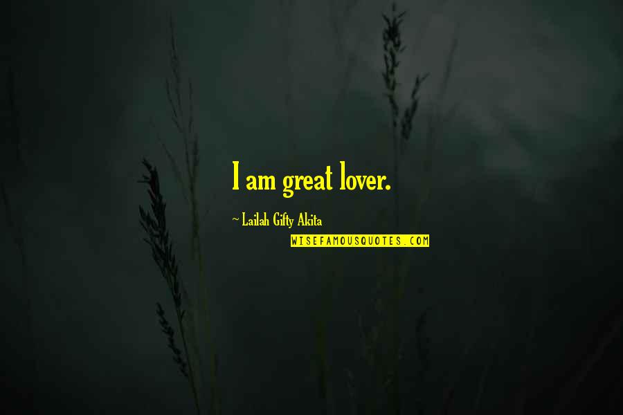 A Great Lover Quotes By Lailah Gifty Akita: I am great lover.