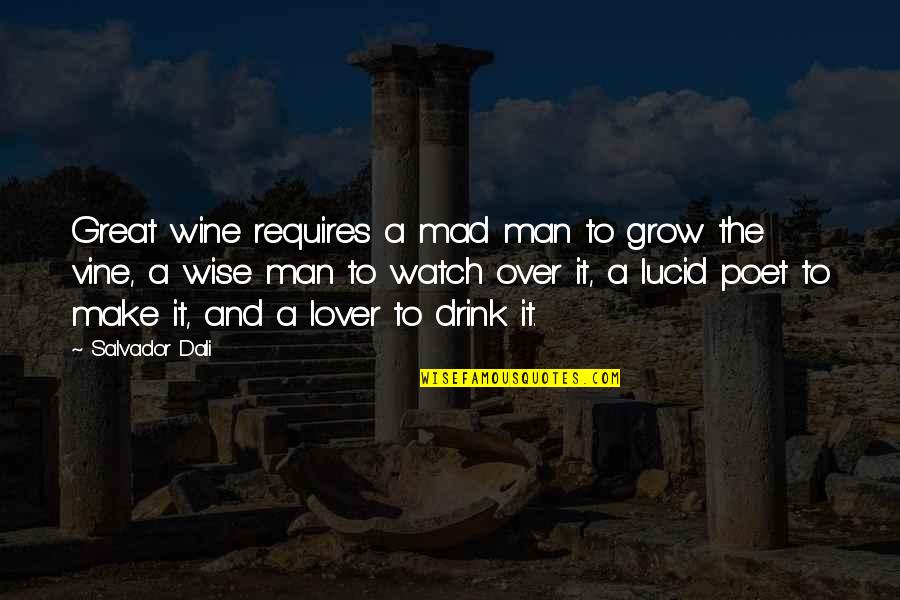 A Great Lover Quotes By Salvador Dali: Great wine requires a mad man to grow