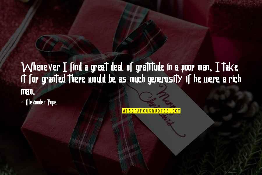 A Great Man Quotes By Alexander Pope: Whenever I find a great deal of gratitude