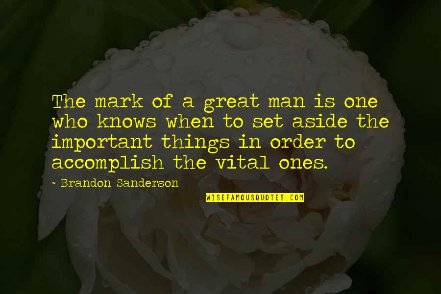 A Great Man Quotes By Brandon Sanderson: The mark of a great man is one