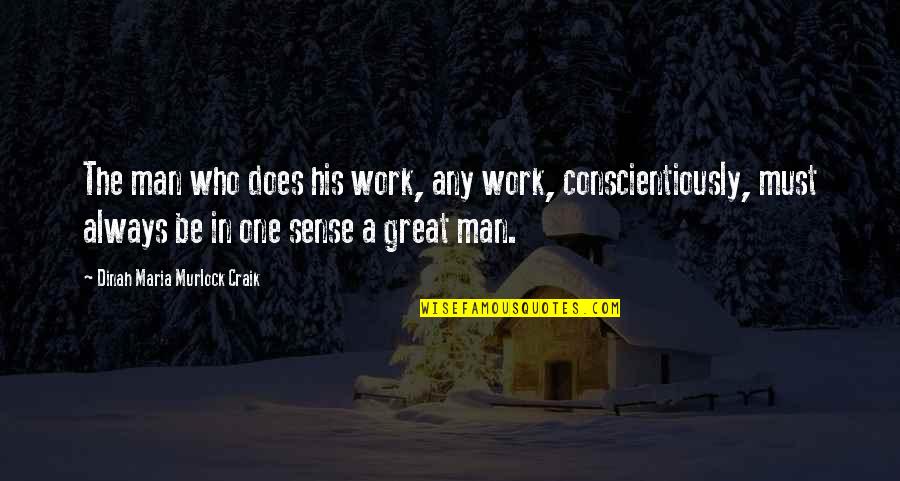A Great Man Quotes By Dinah Maria Murlock Craik: The man who does his work, any work,