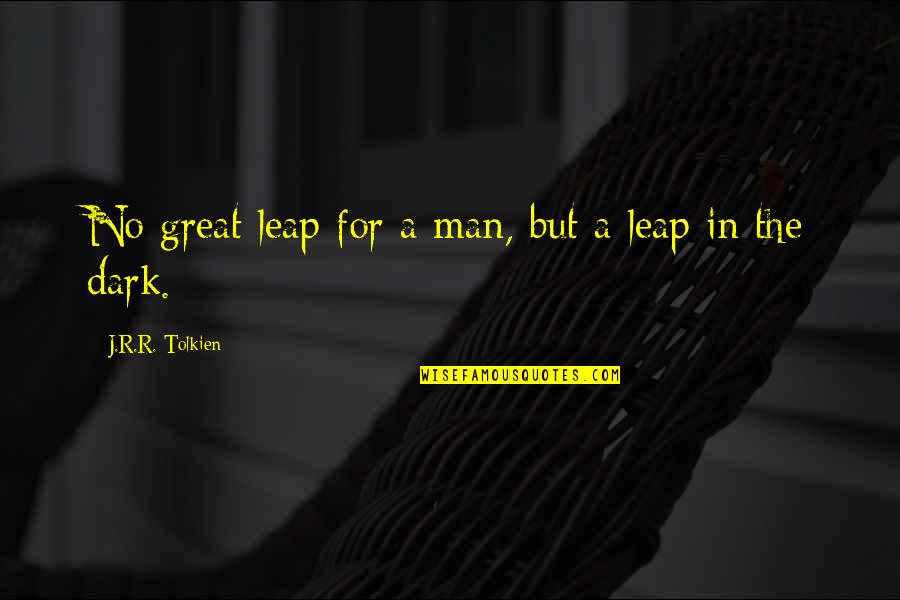 A Great Man Quotes By J.R.R. Tolkien: No great leap for a man, but a