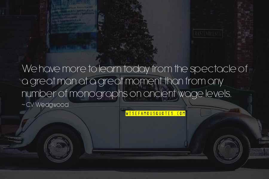 A Great Moment Quotes By C.V. Wedgwood: We have more to learn today from the