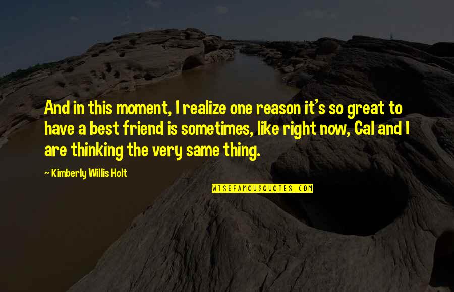 A Great Moment Quotes By Kimberly Willis Holt: And in this moment, I realize one reason