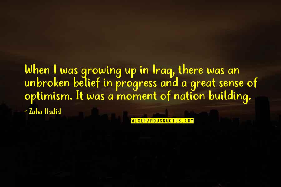 A Great Moment Quotes By Zaha Hadid: When I was growing up in Iraq, there