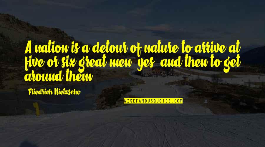 A Great Nation Quotes By Friedrich Nietzsche: A nation is a detour of nature to