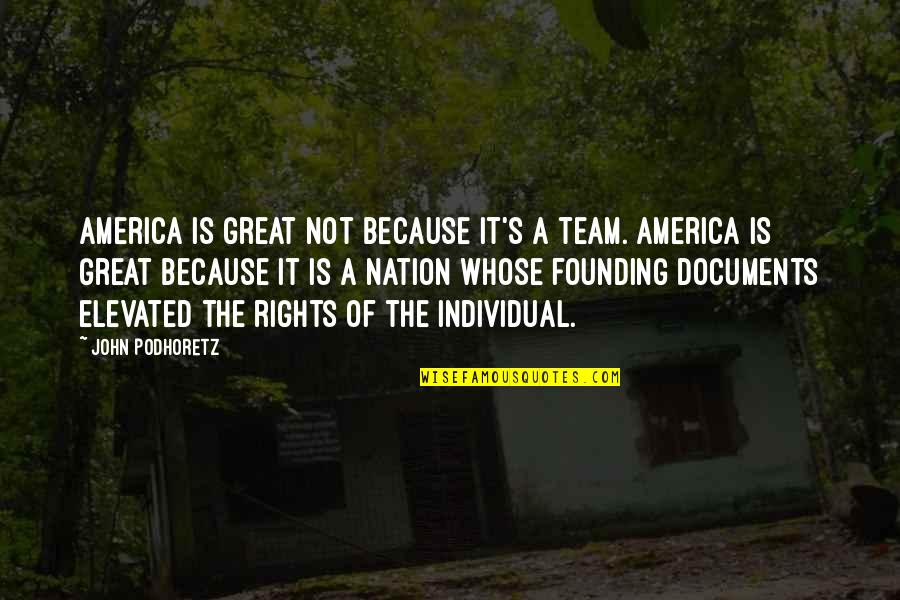 A Great Nation Quotes By John Podhoretz: America is great not because it's a team.