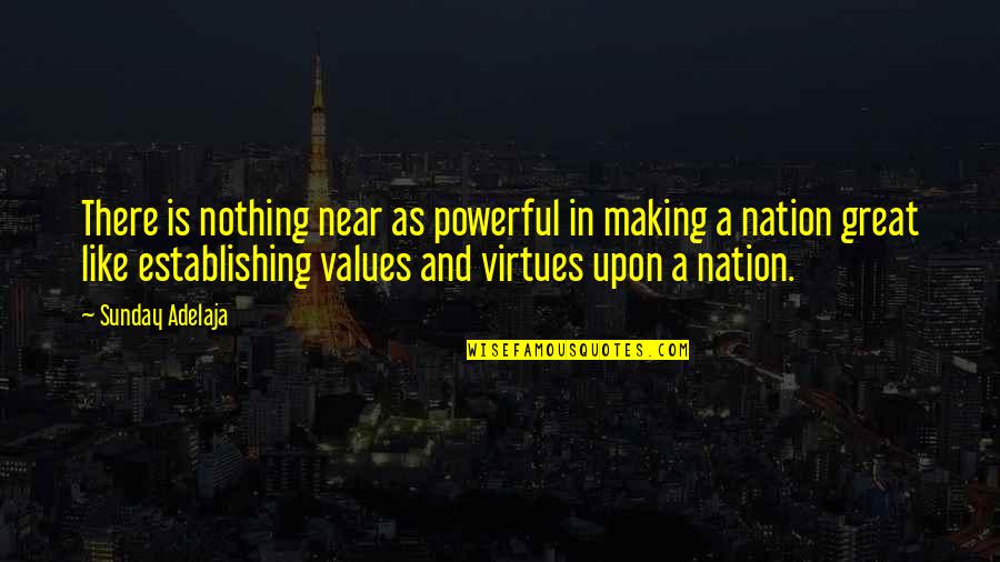 A Great Nation Quotes By Sunday Adelaja: There is nothing near as powerful in making