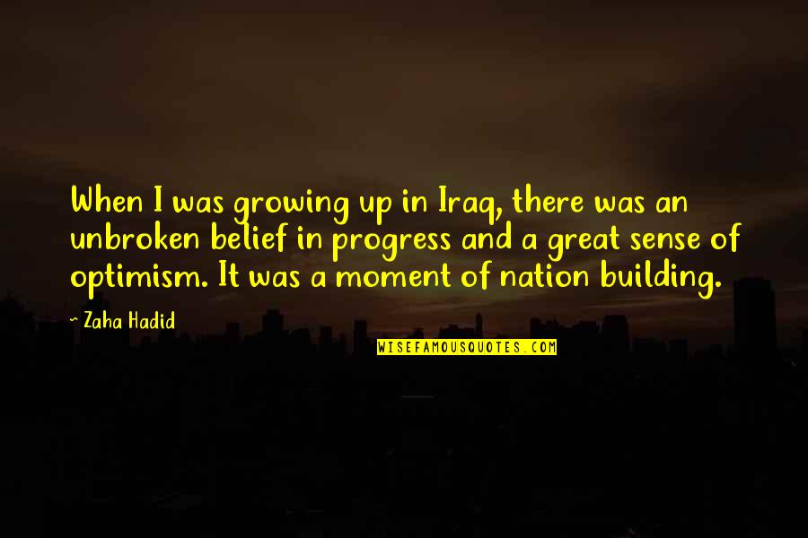 A Great Nation Quotes By Zaha Hadid: When I was growing up in Iraq, there