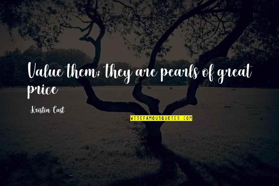 A Great Night With Friends Quotes By Kristin Cast: Value them; they are pearls of great price