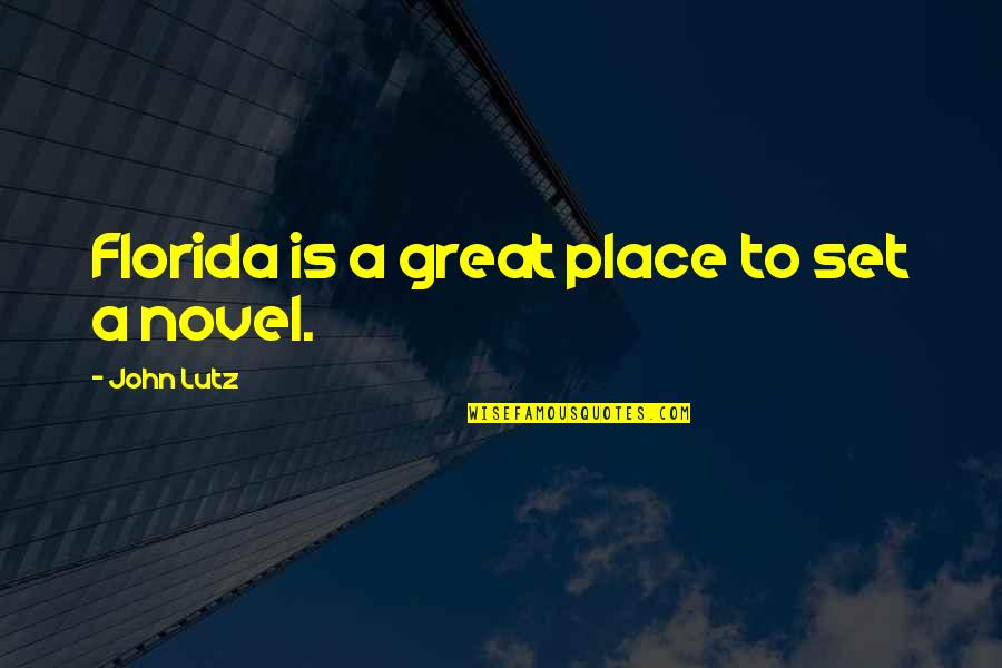 A Great Novel Quotes By John Lutz: Florida is a great place to set a