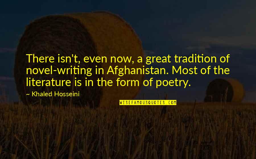 A Great Novel Quotes By Khaled Hosseini: There isn't, even now, a great tradition of