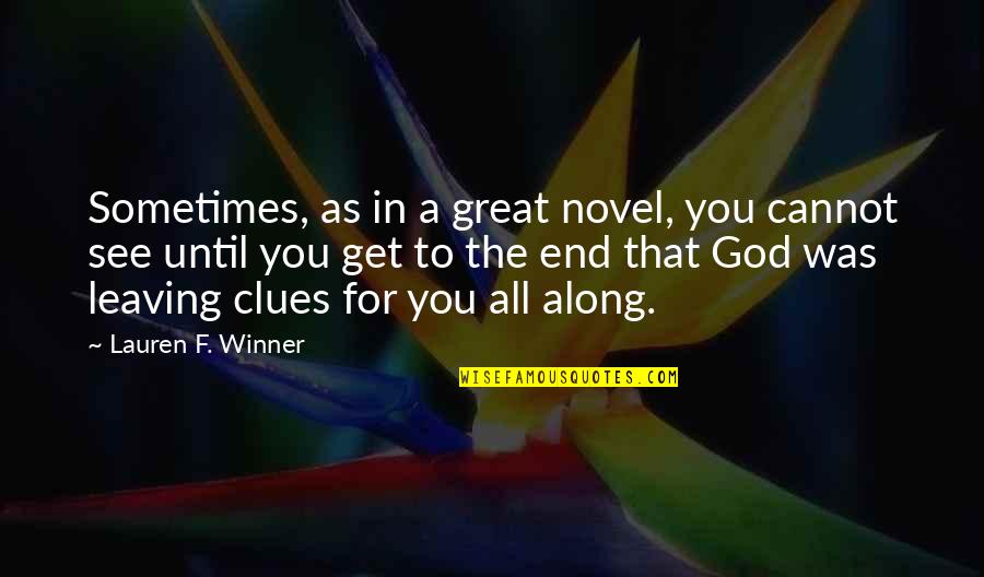 A Great Novel Quotes By Lauren F. Winner: Sometimes, as in a great novel, you cannot