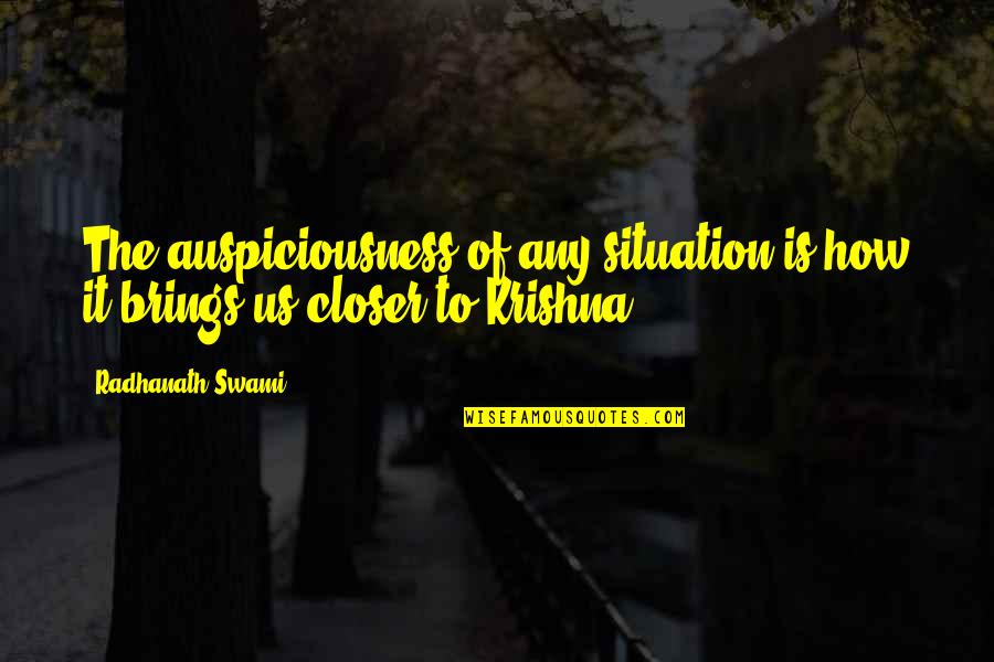 A Great Person In Your Life Quotes By Radhanath Swami: The auspiciousness of any situation is how it