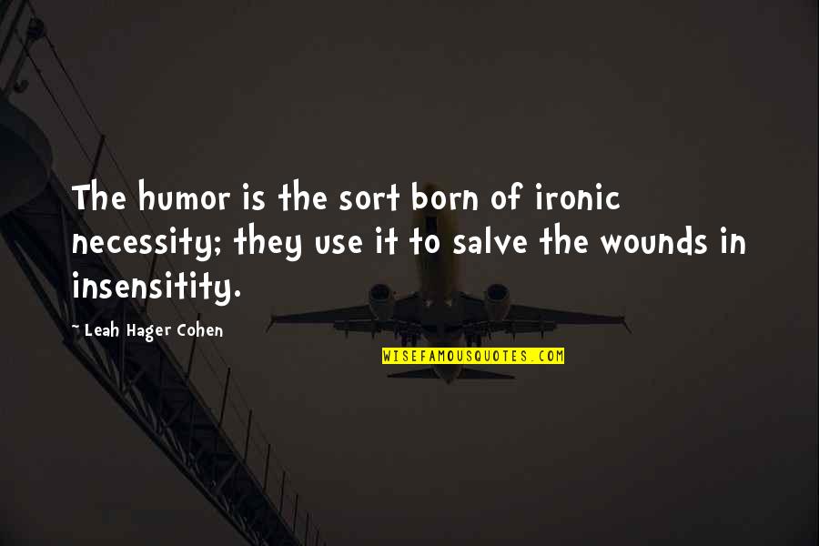 A Great Photographer Quotes By Leah Hager Cohen: The humor is the sort born of ironic