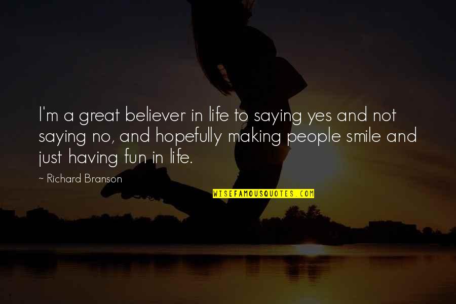 A Great Smile Quotes By Richard Branson: I'm a great believer in life to saying A Great Smile Quotes By Richard Branson: I'm a great believer in life to saying