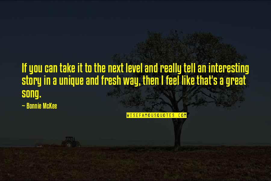 A Great Song Quotes By Bonnie McKee: If you can take it to the next
